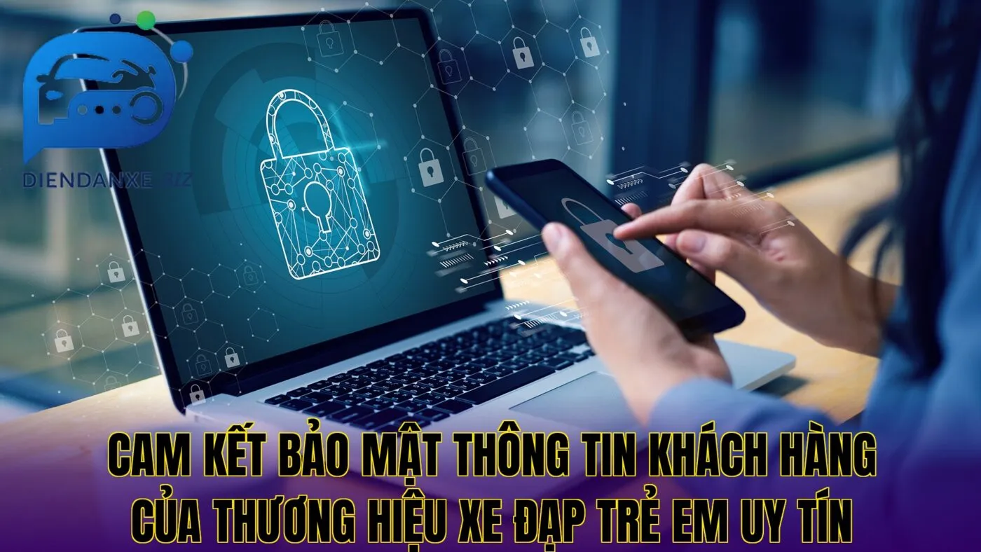 cam kết bảo mật thông tin khách hàng của thương hiệu xe đạp trẻ em uy tín